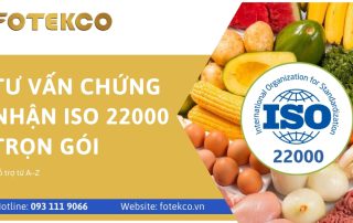 Tư vấn chứng nhận ISO 22000 trọn gói: Hỗ trợ từ A–Z