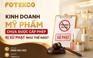 Kinh doanh mỹ phẩm chưa được cấp phép bị xử phạt như thế nào?